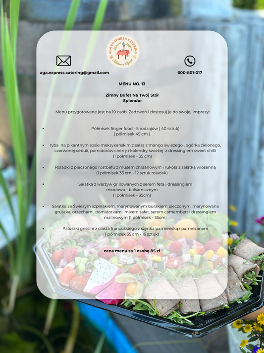 MENU NO 13 - ZIMNY BUFET NA TWÓJ STÓŁ ''SPLENDOR''